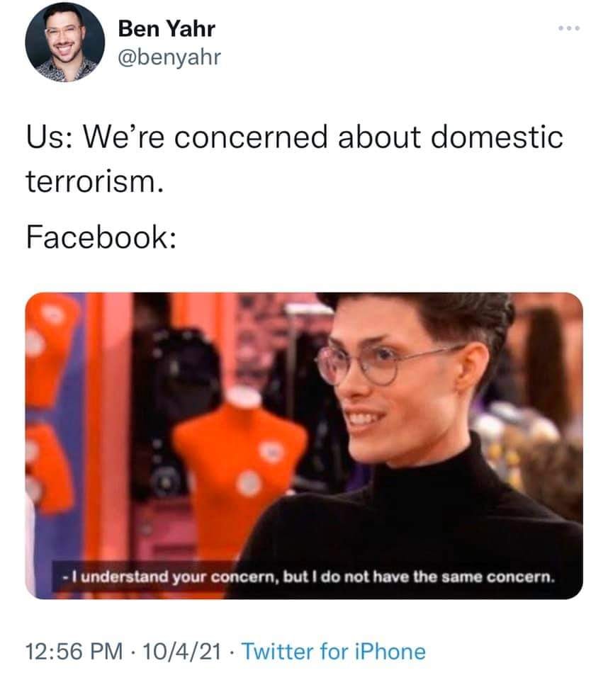 This meme is a screenshot of a popular TV show, "RuPaul's Drag Race," where a contestant is being interviewed. The text above the image reads: "Us: We're concerned about domestic terrorism. Facebook: I understand your concern, but I do not have the same concern." The image shows a character with a sarcastic expression, saying "I understand your concern, but I do not have the same concern." The meme is making a humorous comparison between the US government's concern about domestic terrorism and Facebook's response to a user's concern about the issue.