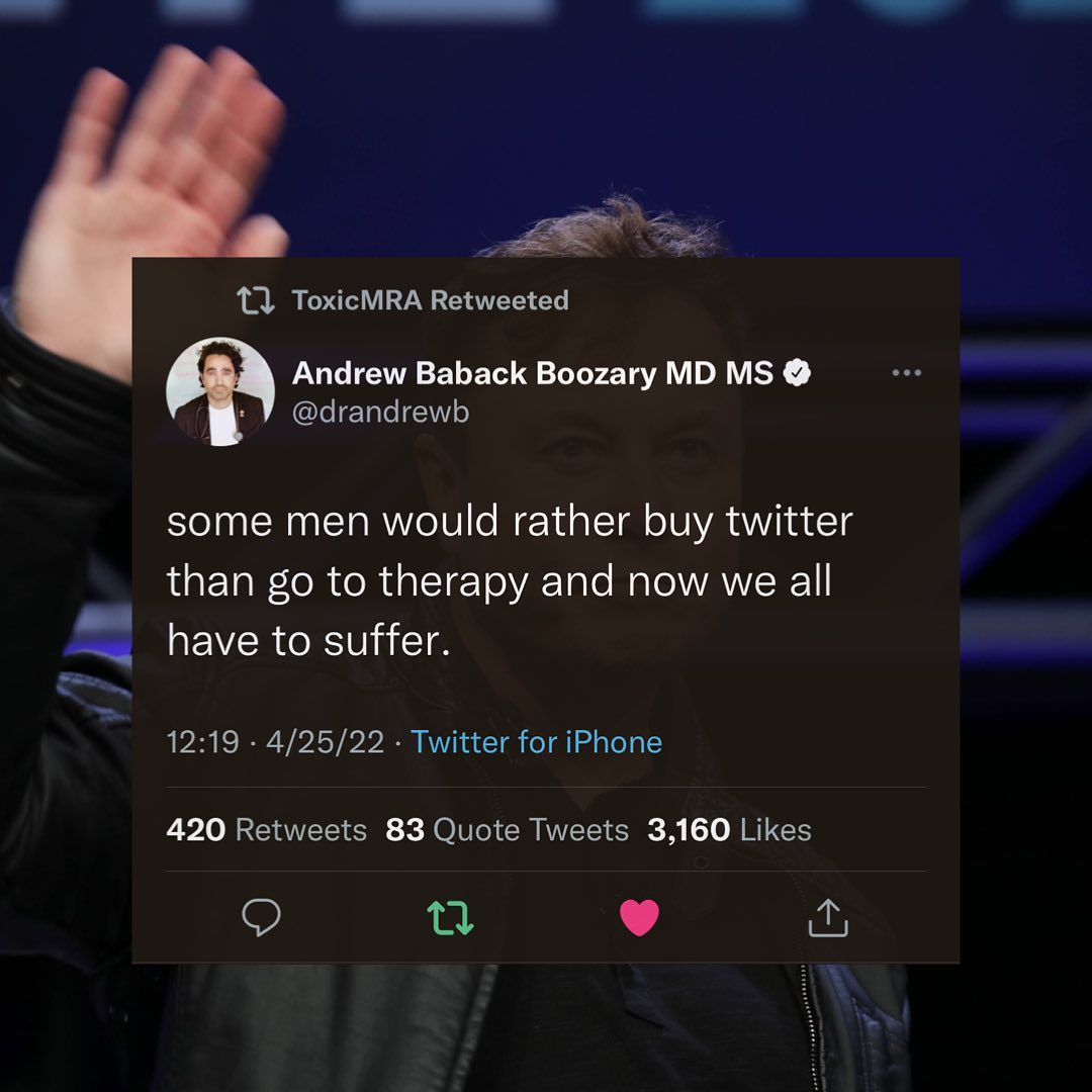 The meme is a tweet from Andrew Baback Boozary, MD, MS, a doctor who is known for his humorous and satirical commentary on the healthcare industry. The tweet reads: "some men would rather buy Twitter than go to therapy and now we all have to suffer." The tweet is a commentary on the current state of society, suggesting that some men are prioritizing social media over mental health, and that this is having a negative impact on everyone.