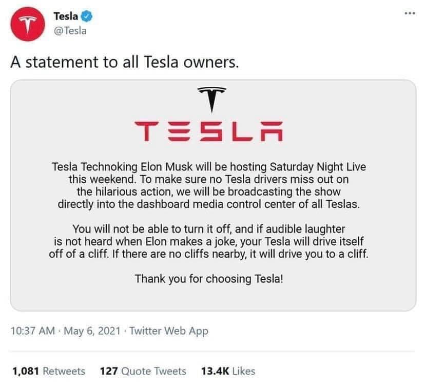 The meme is a screenshot of a Twitter post from Tesla's official account. The post is a statement from Tesla's owner, Elon Musk, announcing that he will be hosting a live TV show called "Saturday Night Live" on April 24, 2021. The post is a statement to all Tesla owners, announcing the show's host and a warning about the show's content, and ending with "Thank you for choosing Tesla!"