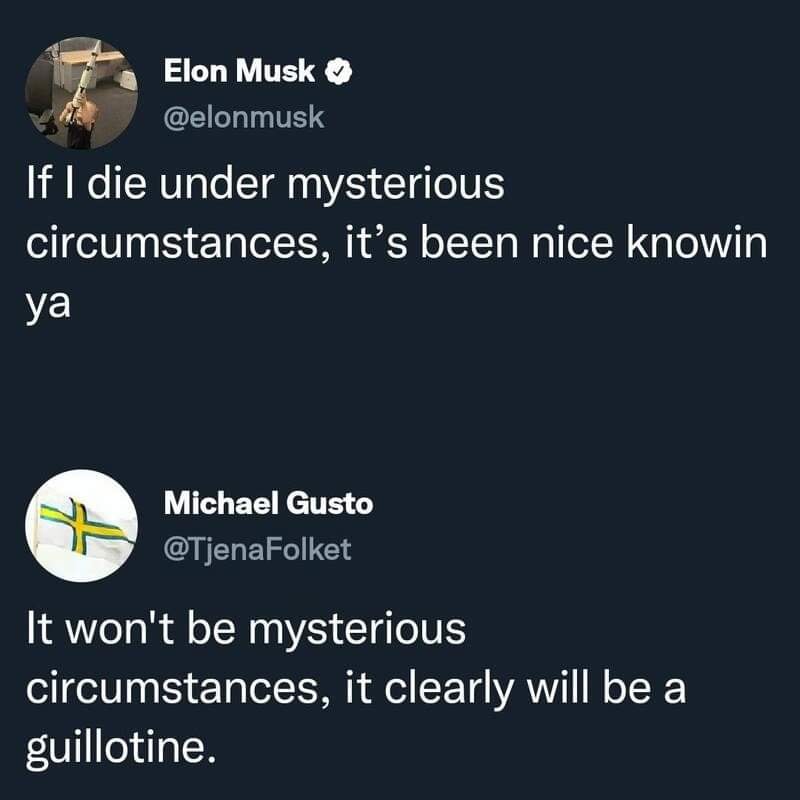 This meme is a humorous exchange between Elon Musk and a user named Michael Gusto. Elon Musk responds to a user's comment about his own death with a humorous and unexpected response, using a reference to a song by the rapper Snoop Dogg. The response is a clever and humorous way to poke fun at the idea of his own death.