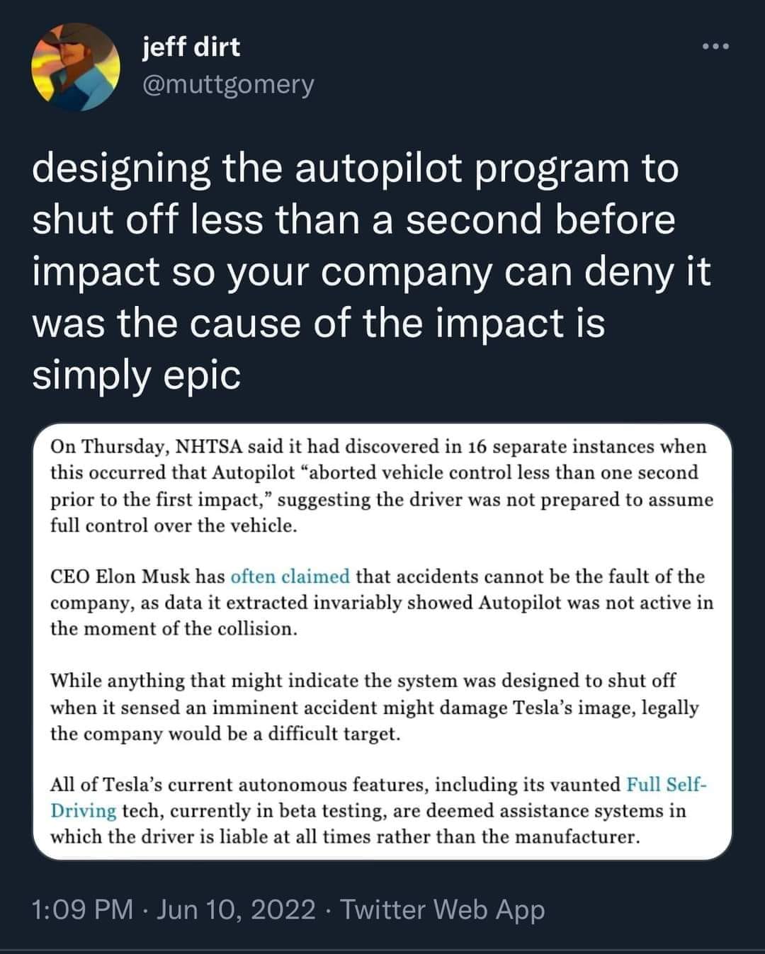 This meme is a humorous commentary on the design of the Autopilot system in Tesla vehicles. The text in the image reads: "Designing the Autopilot program to shut off less than a second before impact so your company can deny it was the cause of the crash is simply epic." The meme is poking fun at the idea that a company would intentionally design a system to shut off in a way that would be difficult to blame for a crash, making it "epic" in a darkly humorous way.
