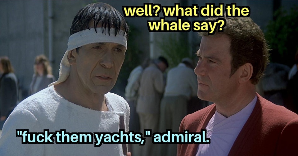 The meme is a humorous exchange between characters from the Star Trek franchise. It features a scene from the movie "Star Trek: The Next Generation" where the character of Captain Picard is speaking to the alien species known as the "Klingon" (or "Kl...") and is asked to explain the meaning of the phrase "f*ck them yachts, Admiral." The meme is a humorous and irreverent take on the original scene, with the character's response being a humorous and unexpected answer.