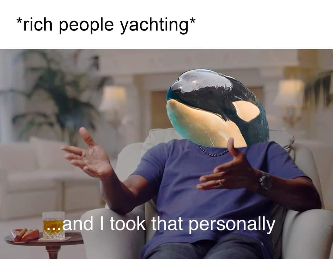 This meme is a humorous take on the idea of a wealthy person's sense of entitlement. The image features a person sitting in a luxurious setting, with a caption that reads: "*rich people yachting*". The text is then followed by a quote from the person, "I took that personally", which is a humorous and ironic statement. The image is likely meant to poke fun at the idea that wealthy people often have a sense of entitlement and can be quite self-entrenched.