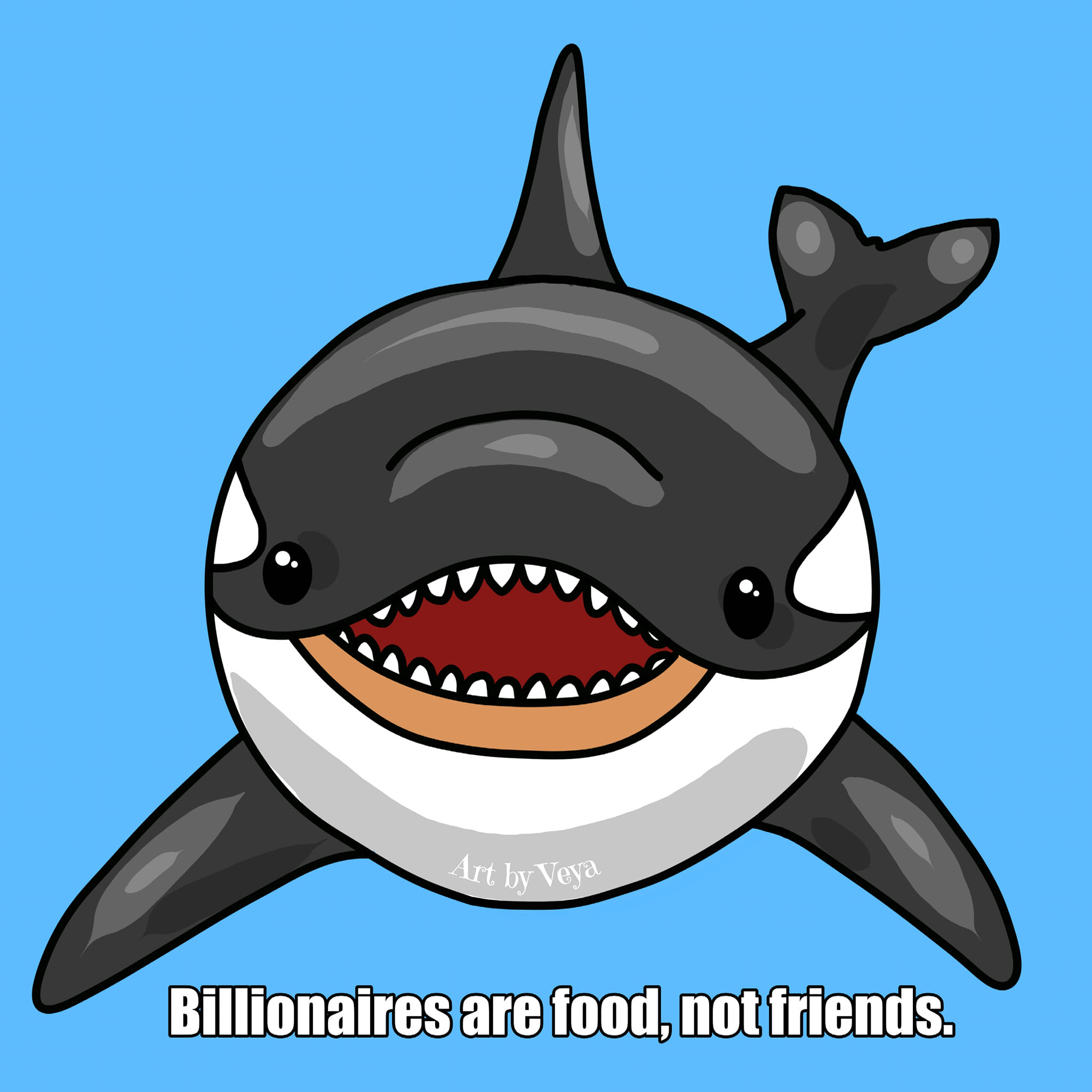 The meme features an image of an orca (also known as a killer whale) with a wide, toothy grin. The text below the image reads: "Billionaires are food, not friends." This humorous statement pokes fun at the idea that billionaires are not as friendly as they seem, and that they are more like food (i.e. something to be consumed) rather than friends.