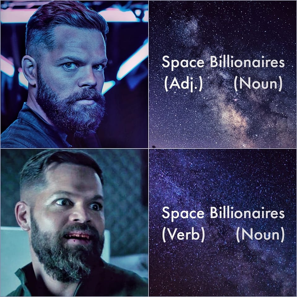 This meme is a play on words, using a common phrase "Space Billionaires" to create a pun. The top image shows a serious-looking actor, while the bottom image shows a shocked or surprised expression. The text "Space Billionaires (Adj.)" and "Space Billionaires (Noun)" appears on the right side, highlighting the difference between an adjective and a noun, with the word "Billionaires" being used in both contexts.