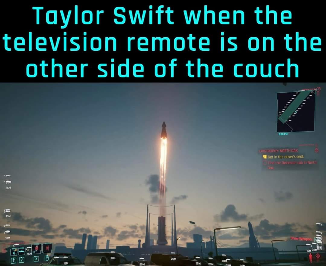 This meme is a humorous image that combines the idea of Taylor Swift's music being played in an unusual situation. The image shows a screenshot of a video game, with the caption "Taylor Swift when the television remote is on the other side of the couch." The text suggests that Taylor Swift's music is playing in a situation that is not typical for her, such as when she is trying to control the TV remote from a distance.