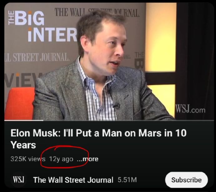 This meme is a screenshot of a YouTube video where the video's title is "Elon Musk: I'll Put a Man on Mars in 10 Years". The video is 12 years old, which is ironic given that Elon Musk has not yet put a man on Mars. The video's title is a quote from an interview where Musk said he would put a man on Mars in 10 years, but it's been 12 years and he hasn't done so.