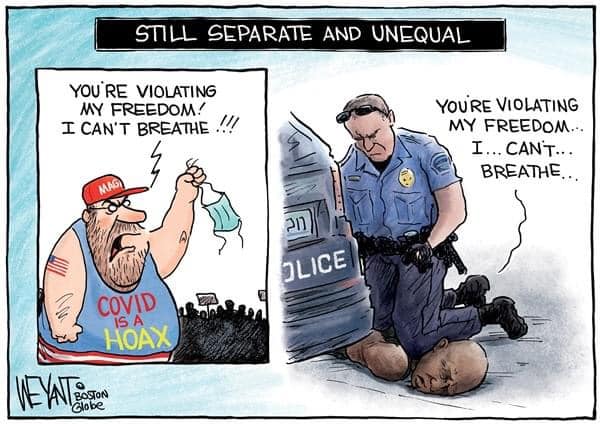 This meme is a satirical commentary on the differing treatment of COVID-19 and police violence. On the left, a caricature of Donald Trump is shown saying "You're violating my freedom! I can't breathe!" while holding a mask, referencing the infamous George Floyd protest phrase. On the right, a police officer is shown kneeling on a man's neck, saying the same phrase in response to a protester. The text "Still separate and unequal" is written above the two images.