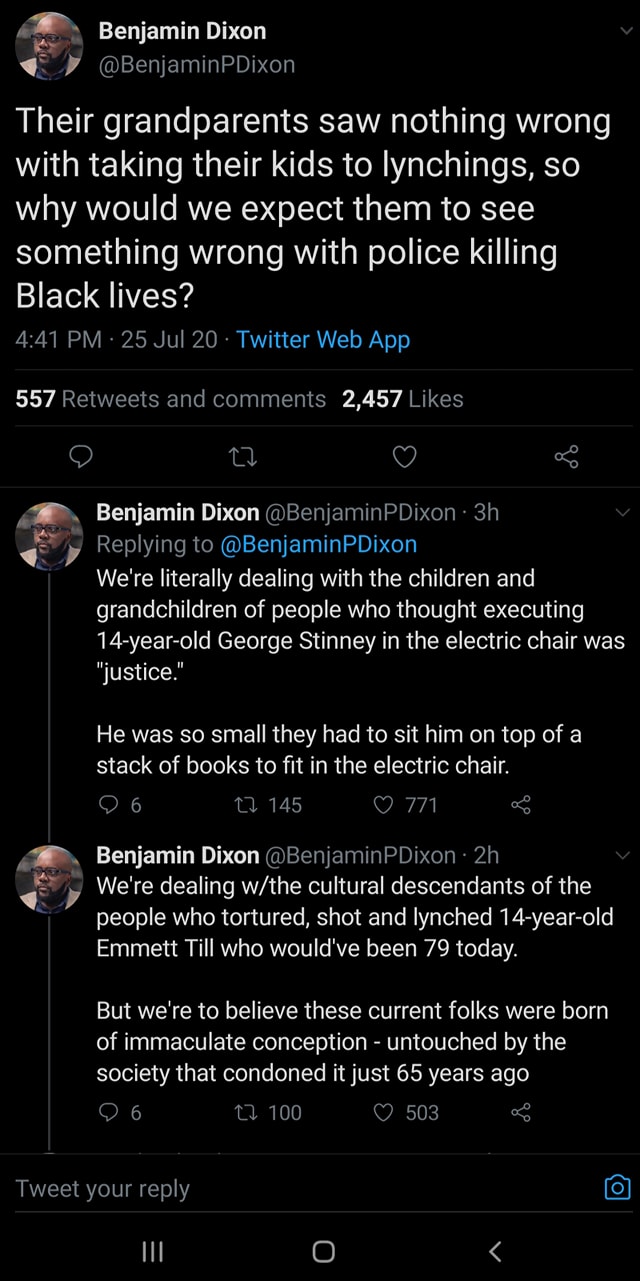 The meme is a screenshot of a Twitter post by Benjamin Dixon, where he asks why grandparents would take their kids to a lynching, implying that they would expect to see something wrong with police killing Black lives. The post includes a quote about a 14-year-old boy being lynched in 1920, and the author's commentary on how people in the past were not aware of the "immaculate conception" of a 14-year-old boy being lynched.