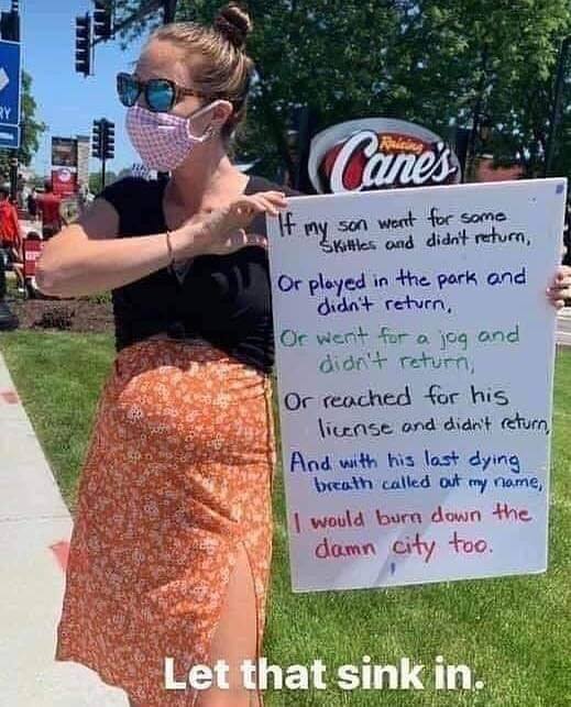This meme features a woman holding a sign with a humorous and emotional poem about a child's visit to a fast food restaurant. The sign reads: "If my son went for some Skittles and didn't return, or played in the park and didn't return, or went for a jog and didn't return, or reached for his license and didn't return, and with his last dying breath called out my name, I would burn down the damn city too." The meme is likely used to poke fun at a situation where a parent is so angry and upset that they are willing to take drastic action.