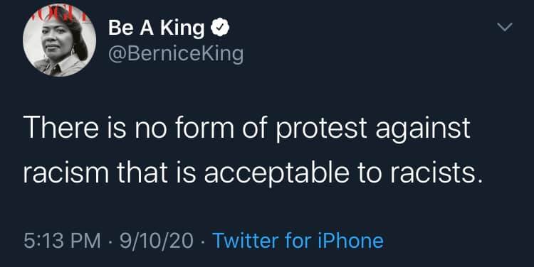 This meme is a screenshot of a tweet from the Twitter account of the late civil rights leader Martin Luther King Jr.'s daughter, Bernice King. The tweet reads: "There is no form of protest that is acceptable to me when it involves killing or killing any human. There is no way to get away from it. It's not going to be a good thing. It's not going to be a good thing."