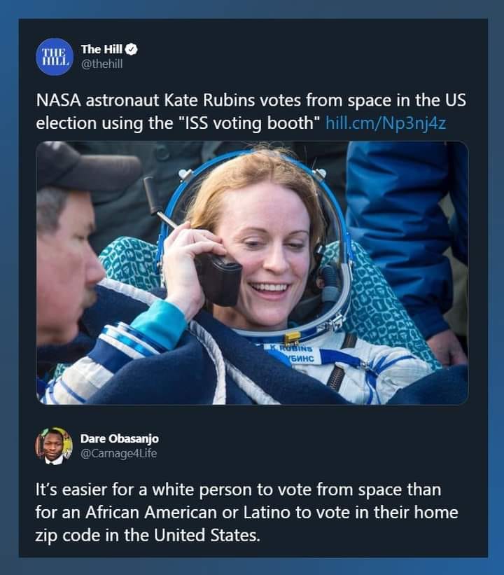 This meme is a screenshot of a tweet from The Hill, a news organization, that references a tweet from comedian and actor, Dare Obasj, who makes a joke about the 2020 US presidential election. The tweet reads: "It's easier for a white person to vote from space than for an African American or Latino to vote in their home zip code in the US."