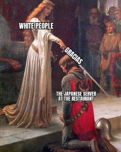This meme is a play on the medieval legend of King Arthur and the Lady of the Lake. In the image, a medieval-style painting of King Arthur is shown with a sword being presented to him. The text "White people" is shown above King Arthur's head, and the text "Gracias" (Spanish for "thank you") is shown above the sword, with an arrow pointing to it. The implication is that the "white people" are being thanked for something, but the text "The Japanese server at the restaurant" is shown above King Arthur's head, implying that the "white people" are actually the Japanese server at the restaurant, and they are being thanked for their service.