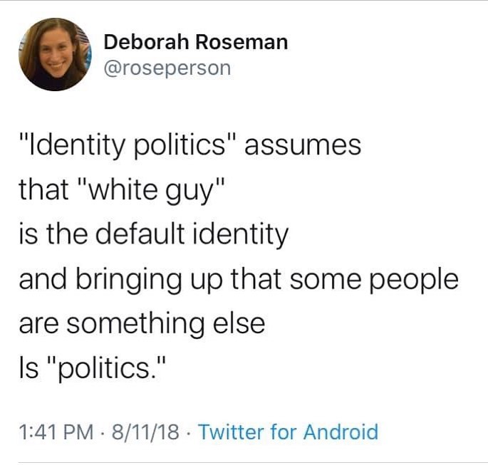 This meme is a humorous take on the concept of "identity politics" and how it's often misused or misinterpreted. The text reads: " 'Identity politics' assumes that 'white guy' is the default identity and brings up that some people are something else. Is 'politics'." The meme pokes fun at the idea that some people's identities are not considered the norm, and that they are often overlooked or marginalized.