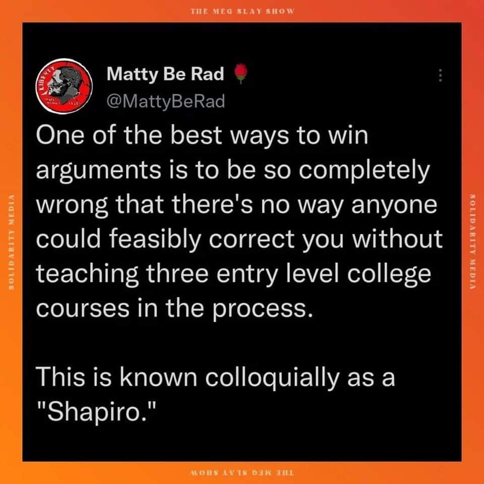 This meme is a screenshot of a tweet by Matty Be Rad, a Twitter user with a humorous and sarcastic tone. The tweet reads: "One of the best ways to win an argument is to assume your opponent is wrong and then prove it's impossible to prove they're wrong." The tweet is a satirical commentary on the nature of argumentation and the limitations of human knowledge.