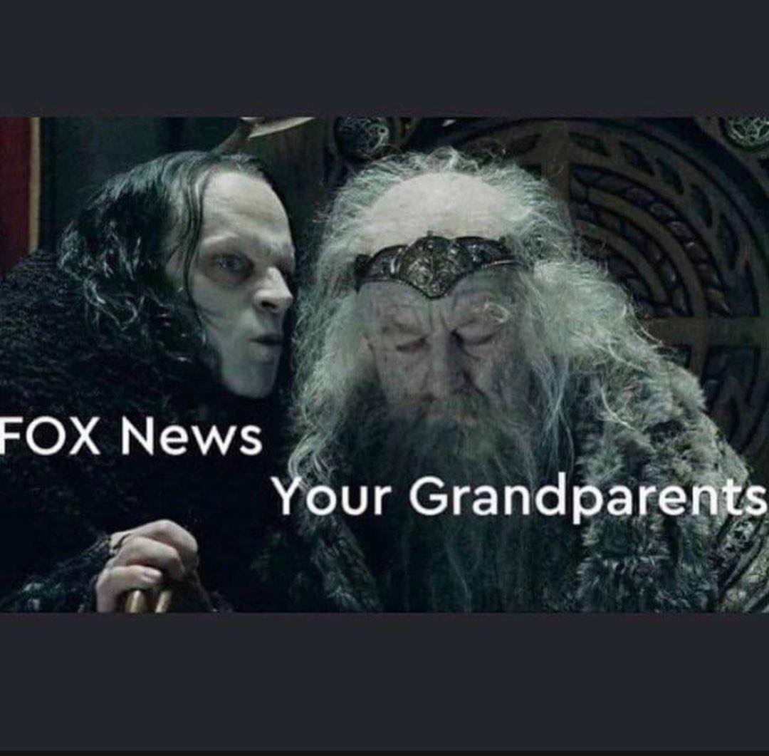 This meme is a humorous image that juxtaposes two characters from the movie "The Hobbit" with the text "FOX News" and "Your Grandparents". The image is likely a still from the movie, with the characters being a wizard and a dwarf, and the text is overlayed on top of the image. The meme is implying that the news from FOX News is only understood by one's grandparents, implying that it's a complex and confusing topic.