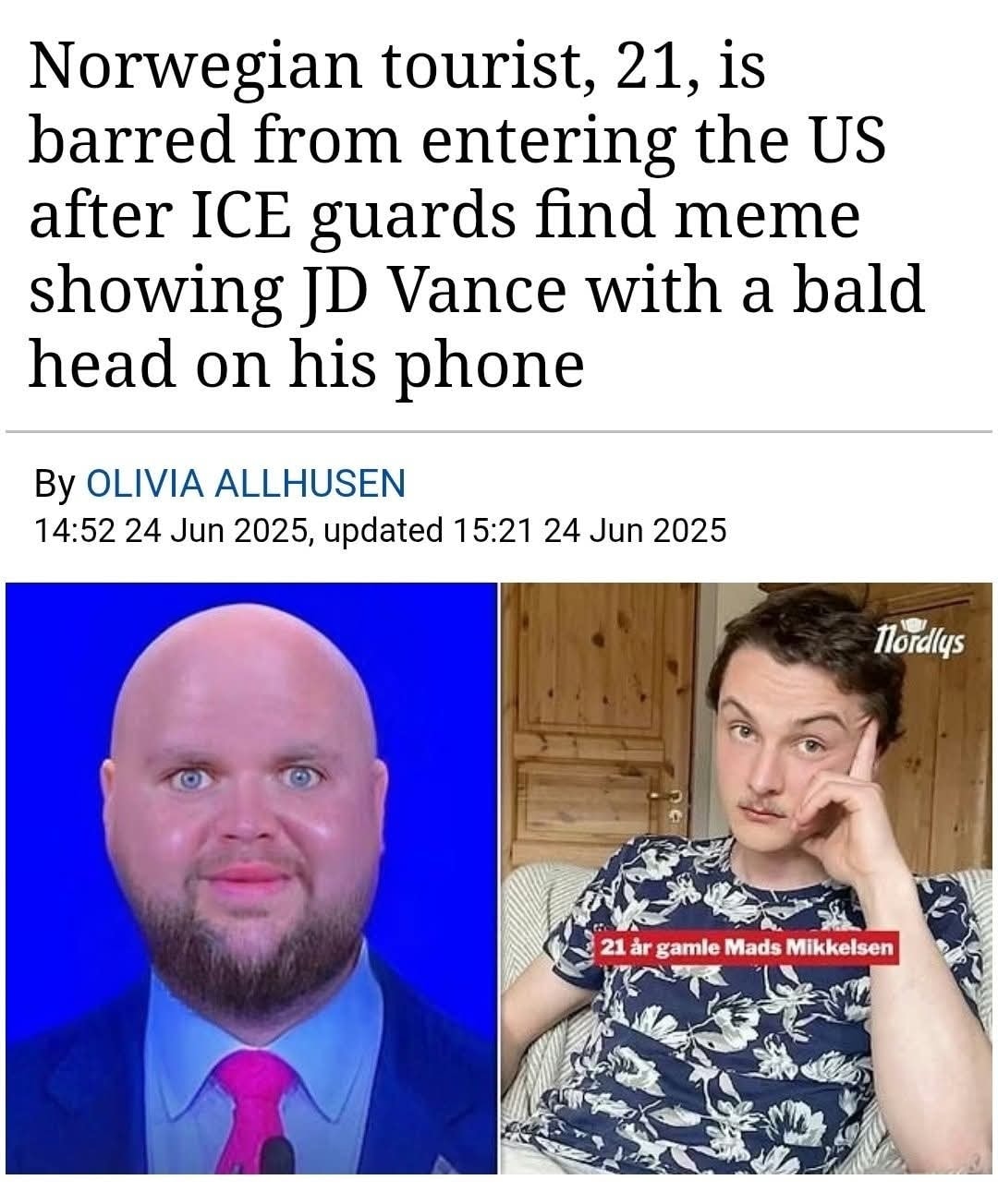 The meme features a photo of a man with a shaved head and a photo of a man with a balding head. The text above the images reads, "Norwegian tourist, 21, is barred from entering the US after ICE guards find meme showing JD Vance with a bald head on his phone." The meme is humorous because it implies that the man's bald head is so shocking that it was enough to get him banned from entering the US.