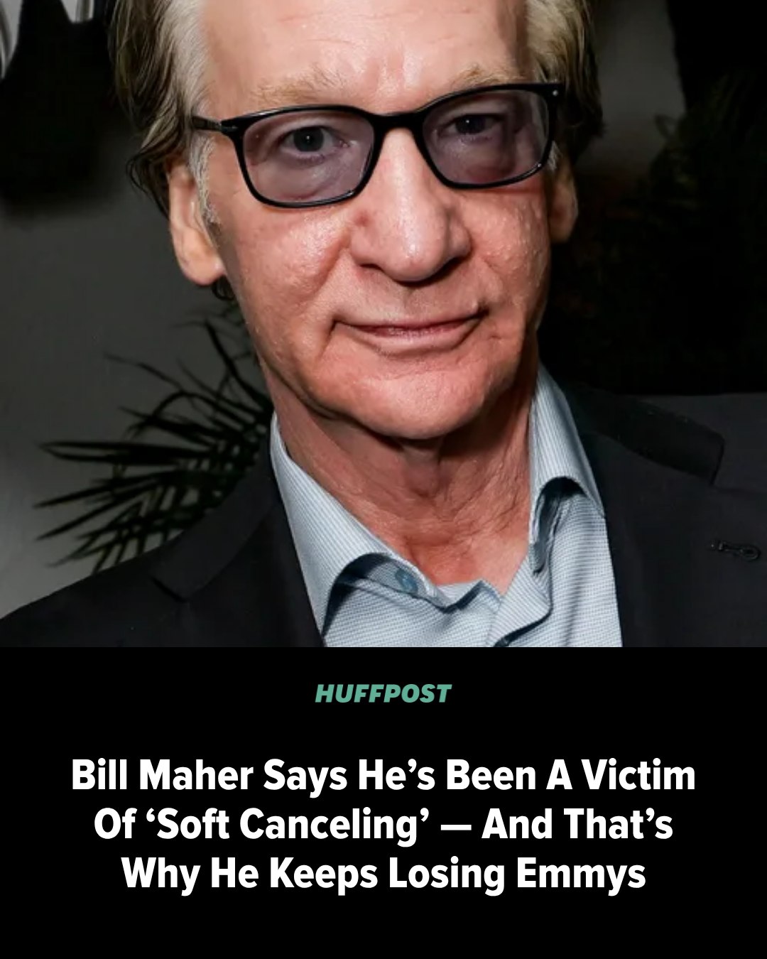 This meme features comedian Bill Maher, who appears to be smiling slightly in a close-up shot. The accompanying text explains that he claims he has lost several Emmy awards because his political views on social issues...