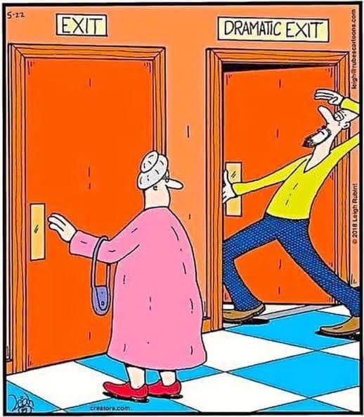 The meme is a comic strip that depicts a man standing in front of two doors labeled "Exit" and "Dramatic Exit". The man is about to exit through the "Dramatic Exit" door, which is a play on the idea of a grand or elaborate exit. The text above the doors reads "Exit" and "Dramatic Exit", with the latter being a humorous exaggeration of a typical exit.