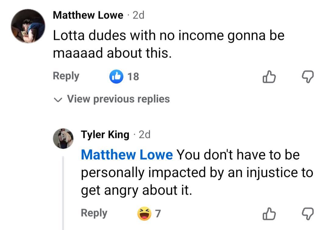 This meme functions as a mechanism where an originally downvoted sentiment is repurposed to sound like a serious political opinion. Initially, Matthew Lowe wrote that "Lotta dudes with no income gonna be maaaad about...