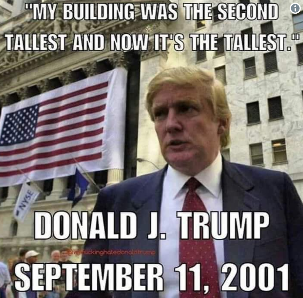 This meme is an image of Donald Trump, with the quote "My building was the second tallest and now it's the tallest." Below the image, the text "9/11" is written, and the date "September 11, 2001" is mentioned. The meme is a dark joke referencing the 9/11 terrorist attacks, which destroyed the World Trade Center and killed thousands of people.