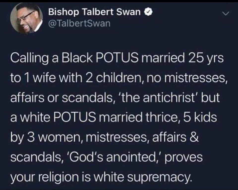 This meme is a satirical commentary on the perceived hypocrisy of the Christian Right. It juxtaposes the values of a "Black POTUS" (President of the United States) with those of a "White POTUS" (President of the United States), highlighting the stark contrast between the two. The text reads: "Calling a Black POTUS married 25 yrs to 1 wife with 2 kids, no mistresses, affairs or scandals, 'the antichrist' but a White POTUS married 3 times, 5 kids, 3 wives, 1 mistress, 1/2 dozen affairs, 'god's will'".