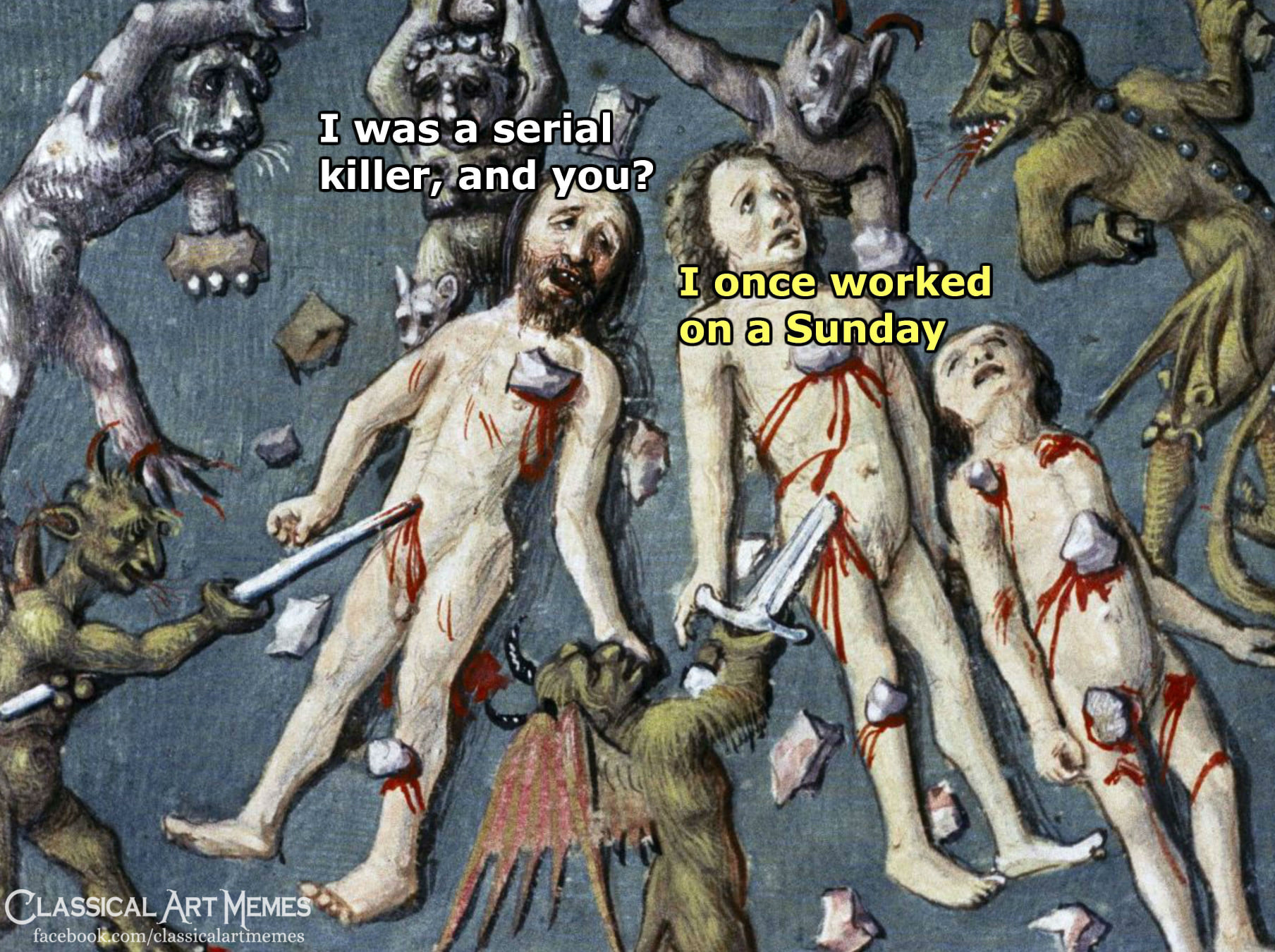 This meme is a play on the classic "I'm a little [adjective] and I'm going to [verb] someone" phrase. The image depicts a scene of chaos and destruction, with multiple bodies and creatures in the background. The text in the image reads "I was a serial killer, and you?" and "I once worked on a Sunday".