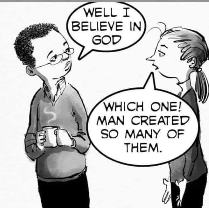 This meme is a humorous exchange between two people. The first person says "Well, I believe in God" and the second person responds with "Which one? Man created so many of them." The implication is that there are many gods or deities in various cultures and religions, and the person is pointing out the absurdity of believing in one specific god when there are so many others.