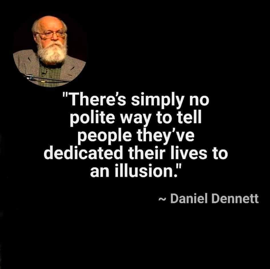 This meme features a quote from Daniel Dennett, an American philosopher, on the topic of the human perception of reality. The image contains the quote "There's no way to know how to know, there's no way to know you don't know" and a picture of a man with a beard and glasses.