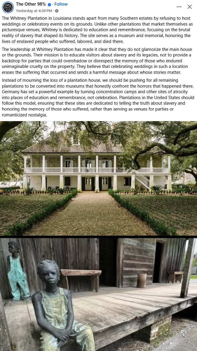 The meme is an image of a large, white plantation house with a long, covered porch and a large lawn. The text above the image reads, "The Whitney Plantation in Louisiana stands apart from many Southern estates by refusing to host weddings or celebrate events." Below the image is a quote from the website's "About" page, which states, "The Whitney Plantation in Louisiana stands apart from many Southern estates by refusing to host weddings or celebrate events." The image is accompanied by a quote from the website's "About" page, which states, "The Whitney Plantation in Louisiana stands apart from many Southern estates by refusing to host weddings or celebrate events."