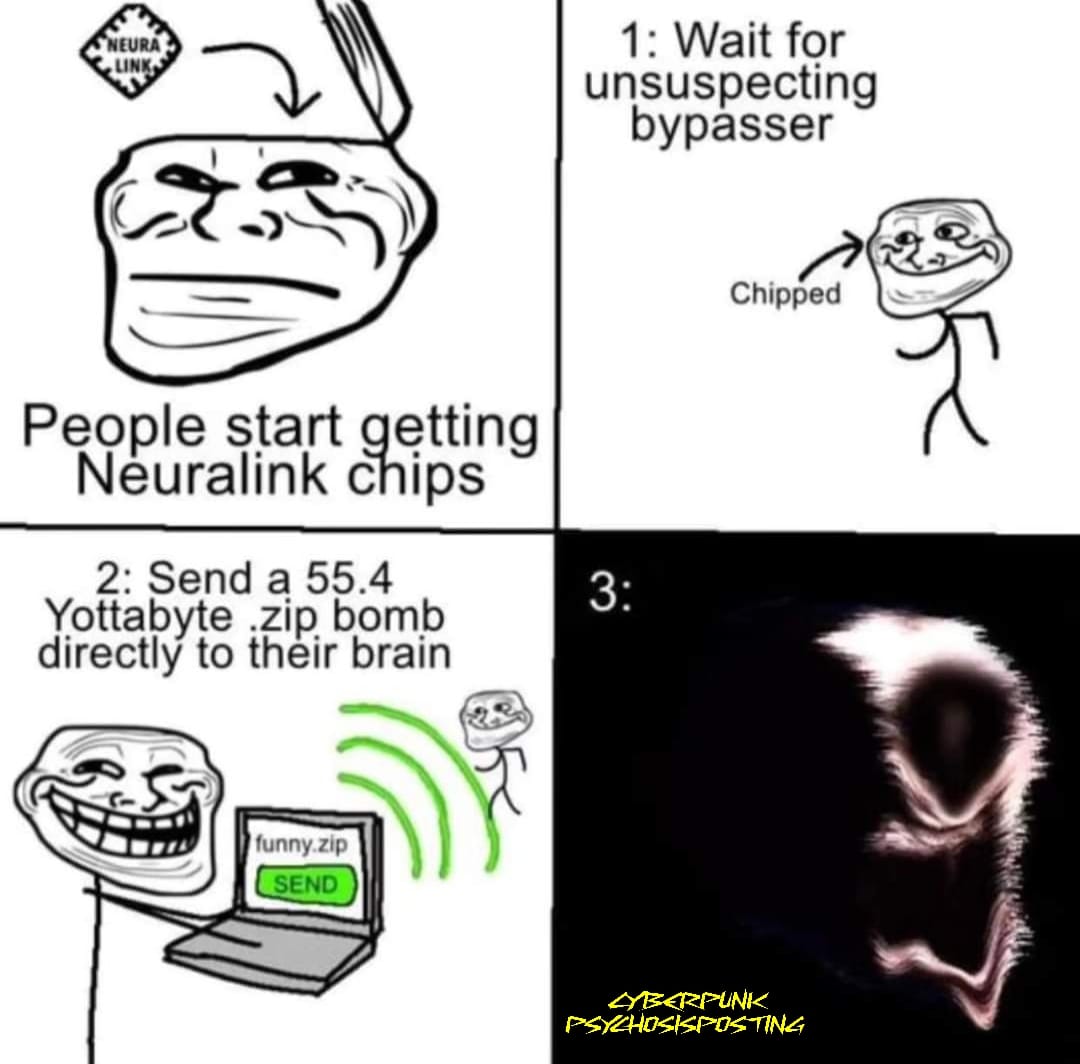 This meme is a humorous commentary on the frustration of waiting for a response from someone who is not responding. The image depicts a series of steps, starting with a person waiting for a response from a "neuralink" (a type of brain-computer interface), followed by a "chipped" (chipped) person, and finally a person who is "died" (died). The text "1: Wait for unsuspecting bystander" and "2: Send a 55.4 Yottabyte .zip bomb directly to their brain" are also included.