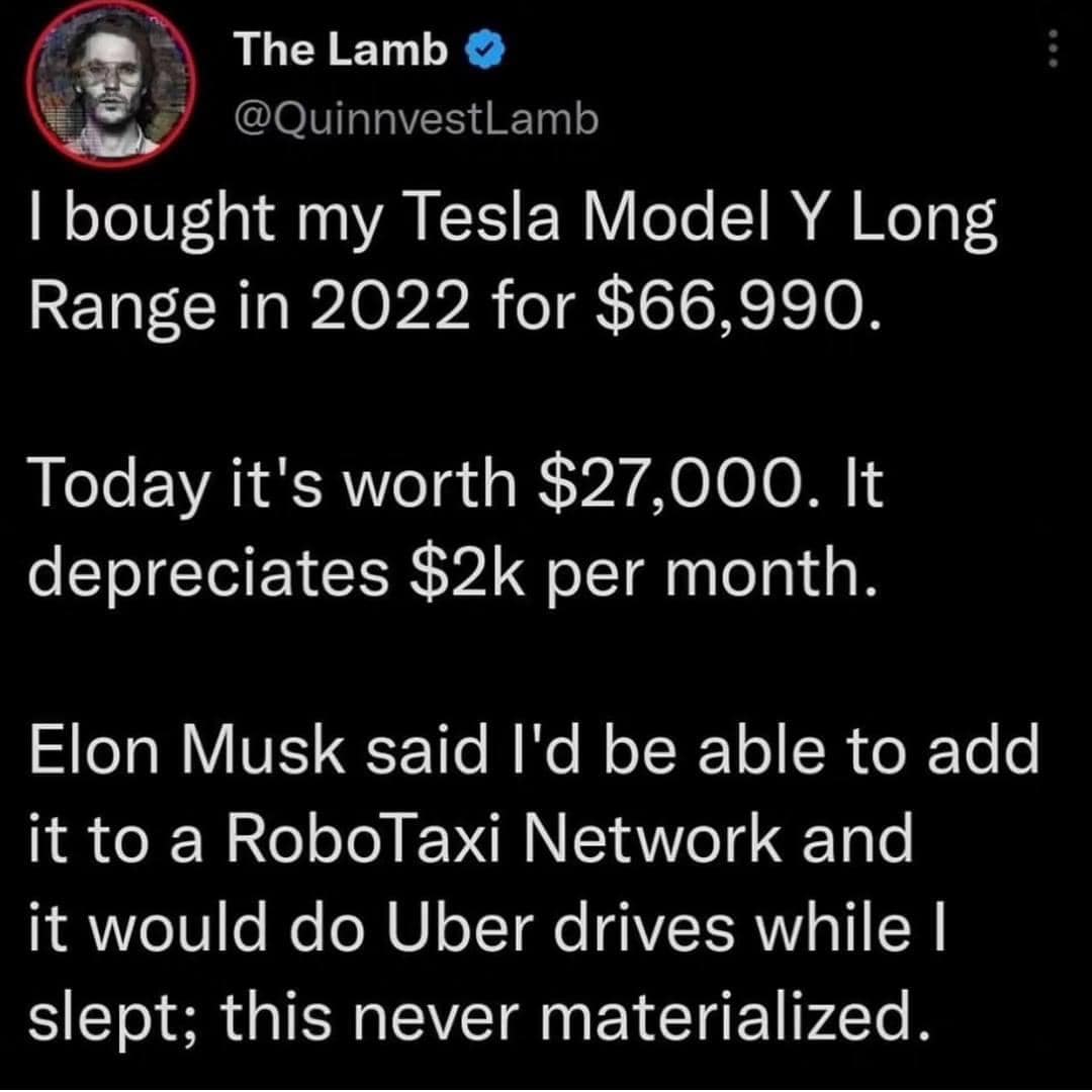 This meme is a Twitter post from user @QuinnVestLamb, where he jokes about buying a Tesla in 2022 for $66,990, which is now worth $27,000, a significant depreciation. He sarcastically adds that he would be able to afford the car if he could add it to the Uber/ Lyft/ Lyft/Uber ride-hailing service, RoboTaxi, and Tesla's autonomous driving service, which would make him a rich man.