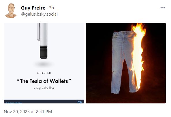 The meme is a humorous image of a pair of jeans on fire, with flames engulfing the legs. The text accompanying the image reads "The Tesla of Wallets" and is attributed to a quote from "Jay Zeballos". The meme is likely referencing the idea that a person's wallet could be on fire, much like a Tesla car could be on fire, and is poking fun at the idea of a wallet being a high-tech, high-end product.