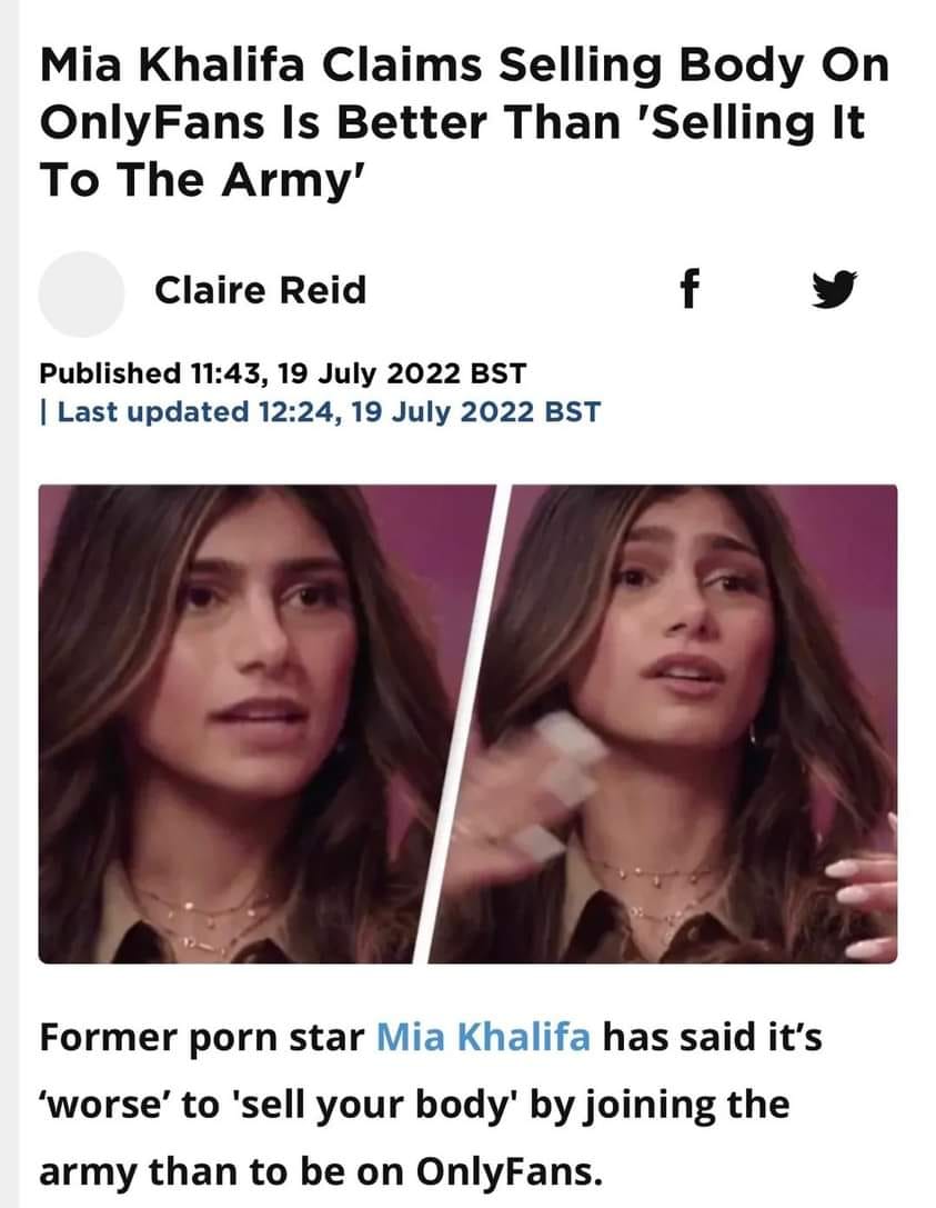 This meme is a screenshot of a news article with the headline "Mia Khalifa claims selling body on OnlyFans is better than 'serving in the army'". The article reports that former adult film star Mia Khalifa claims that selling her body on OnlyFans is a better option than serving in the army.