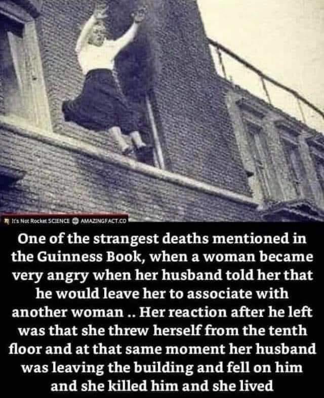 This meme is a humorous take on a famous historical event, specifically the 1919 New York Times article about a woman who threw her husband out of a 10th-story window after he admitted to an affair. The text in the image reads: "One of the strangest deaths ever recorded in the New York Times, 1919." The meme is likely referencing this event to poke fun at the idea that this was considered a "strange" or "unusual" death, and is using it to make a humorous point about the unpredictability of human relationships.