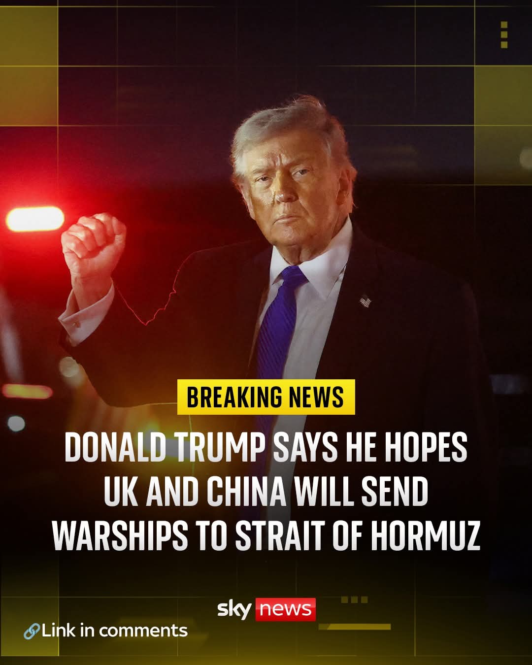 The meme features an image of Donald Trump with a caption that says "Donald Trump says he hopes UK and China will send warships to Strait of Hormuz." The meme is likely intended to be humorous or satirical, as it's un...