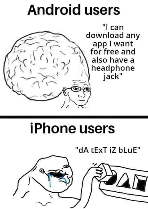 This meme is a humorous comparison between Android and iPhone users. The top part of the meme features a cartoon character with a large brain, representing an Android user, who says "I can download any app I want for free and also have a headphone jack." The bottom part shows a character with a small brain, representing an iPhone user, who says "dA tExT iZ bLuE" (a jumbled, non-grammatical text). The meme pokes fun at the perceived differences in user experience between Android and iPhone users, with the Android user being able to download free apps and have a physical headphone jack, while the iPhone user is struggling to read a jumbled text.