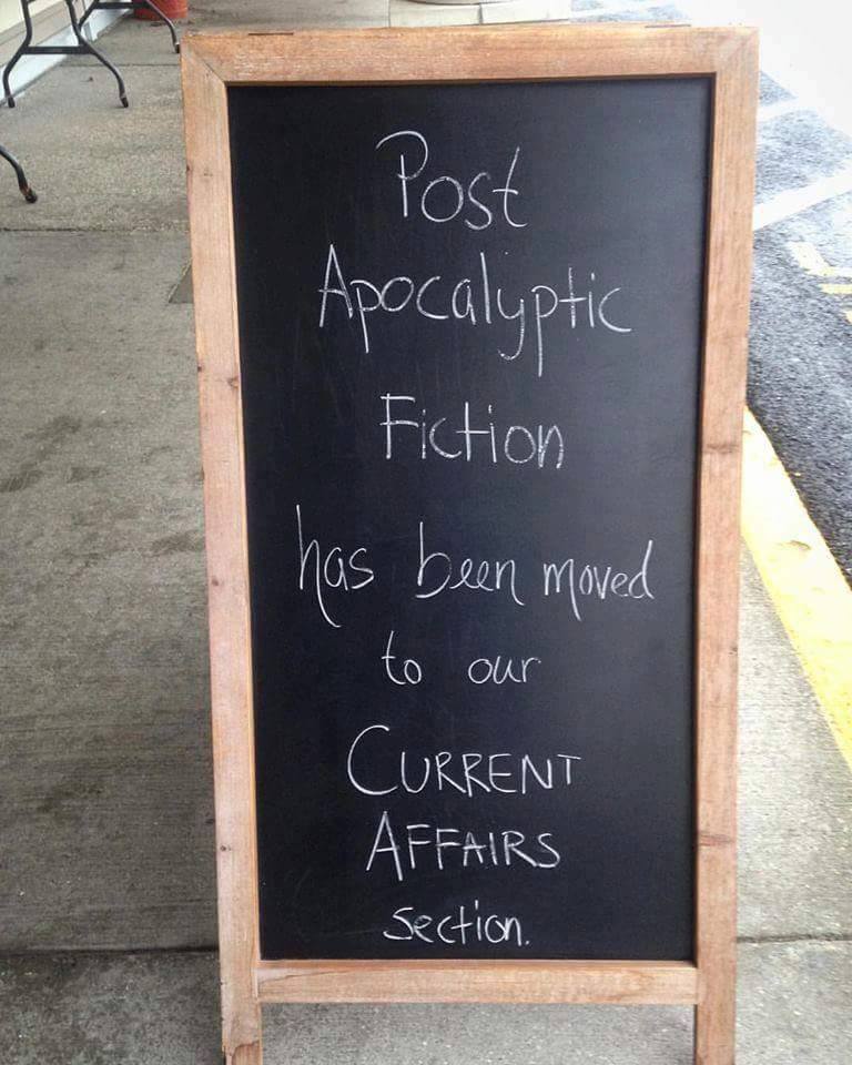 This meme is a humorous take on the current state of the world, specifically the news. The image shows a sign that says "Post Apocalyptic Fiction has been moved to our Current Affairs section". The joke is that in a post-apocalyptic world, the usual rules and norms would no longer apply, and therefore, fiction about such a world would be more relevant and timely.