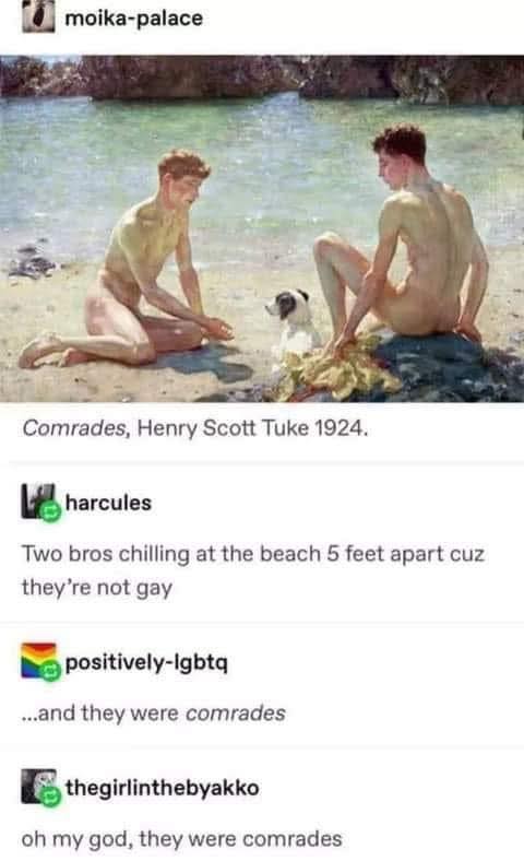 The meme features a painting of two men and a dog on a beach, with one man seemingly trying to seduce the other. The original text, "Comrades, Henry Scott Tuke 1924," is followed by a modern-day interpretation: "Two b...