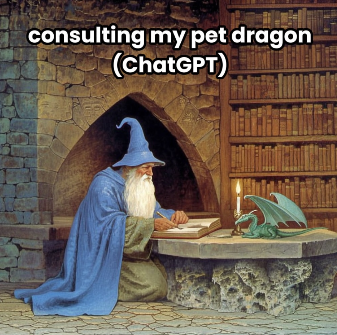 This meme illustrates an interaction with a Large Language Model (LLM) where users attempt to assign a specific persona or role to the AI. The text "consulting my pet dragon (ChatGPT)" suggests that the humor lies in...