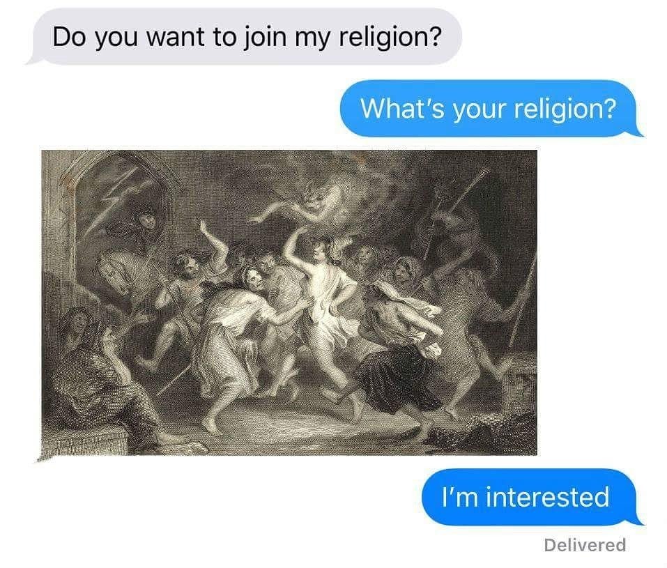 This meme is a humorous exchange between two individuals. The first person asks if the other wants to join their religion, to which the second person responds with a sarcastic "I'm interested" - a clear indication that they're not genuinely interested in the religion.