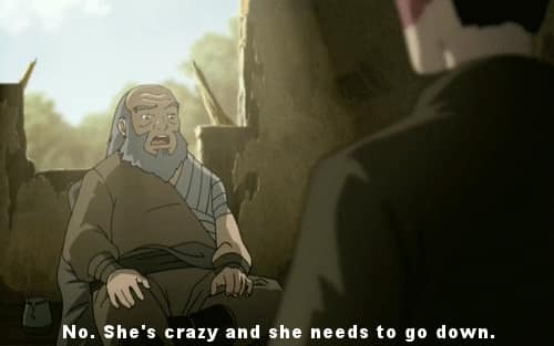This meme is a screenshot from the animated series "Avatar: The Last Airbender" and features a character named Iroh. The image shows Iroh looking at someone with a disapproving expression and saying "No. She's crazy and she needs to go down." The meme is likely used to express disapproval or frustration with someone's behavior.