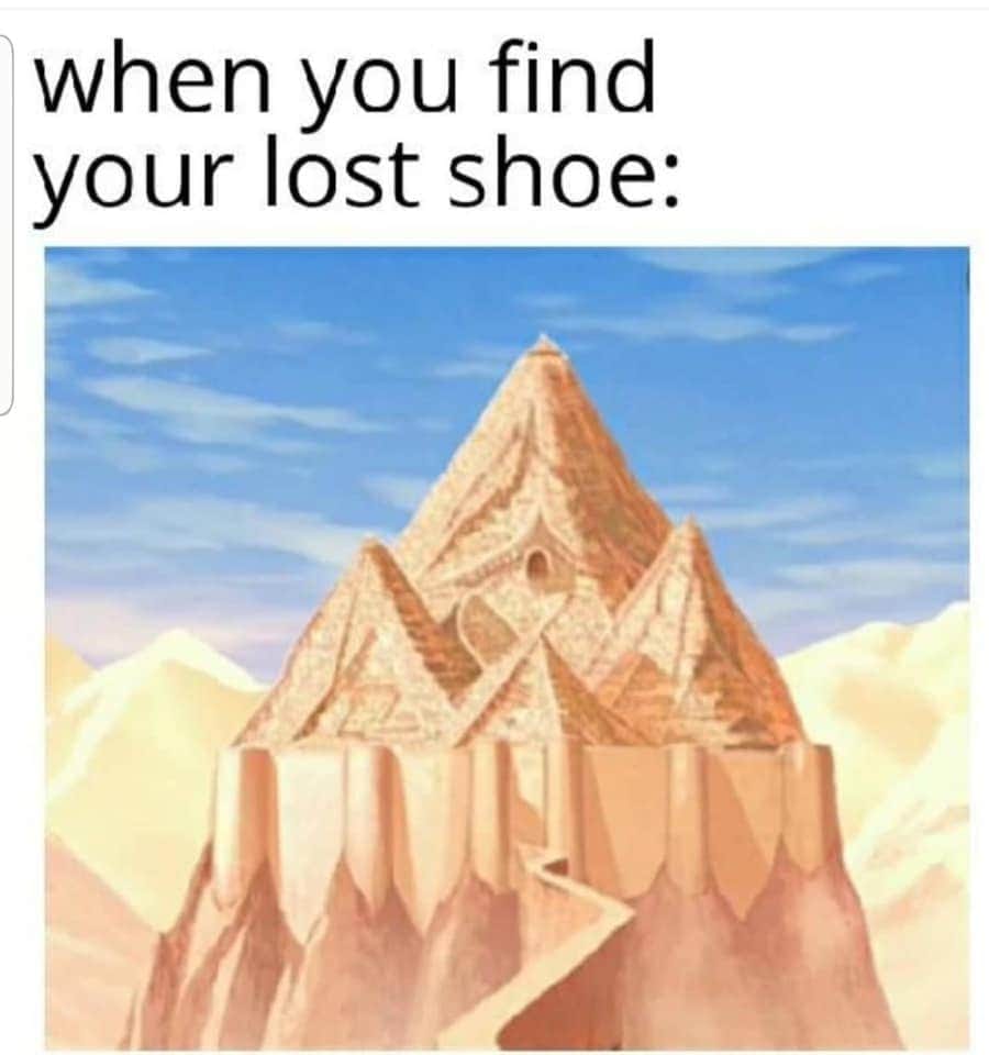 This meme is a humorous image that uses a popular video game reference to express the frustration of losing something. The image shows a screenshot of the " Temple of the Moon" from the video game "The Legend of Zelda: Ocarina of Time", with the caption "when you find your lost shoe" written above it. The image is meant to be humorous because it's a ridiculous and exaggerated reaction to finding something as mundane as a lost shoe.