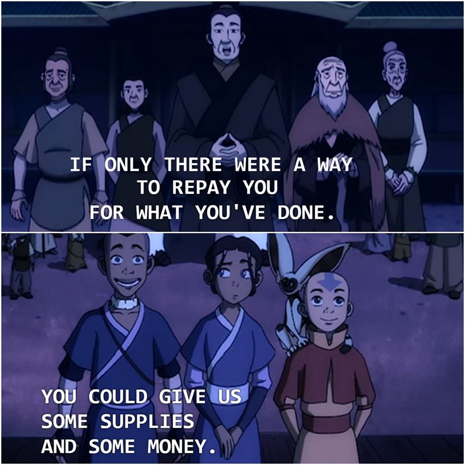 This meme is a screenshot from the animated TV series Avatar: The Last Airbender, featuring a character named Zuko's father, the Fire Lord, lecturing his son. The image shows the Fire Lord standing in front of his son, with a serious expression. The text overlayed on the image reads: "If only there were a way to repay you for what you've done. You could give us some supplies and some money."