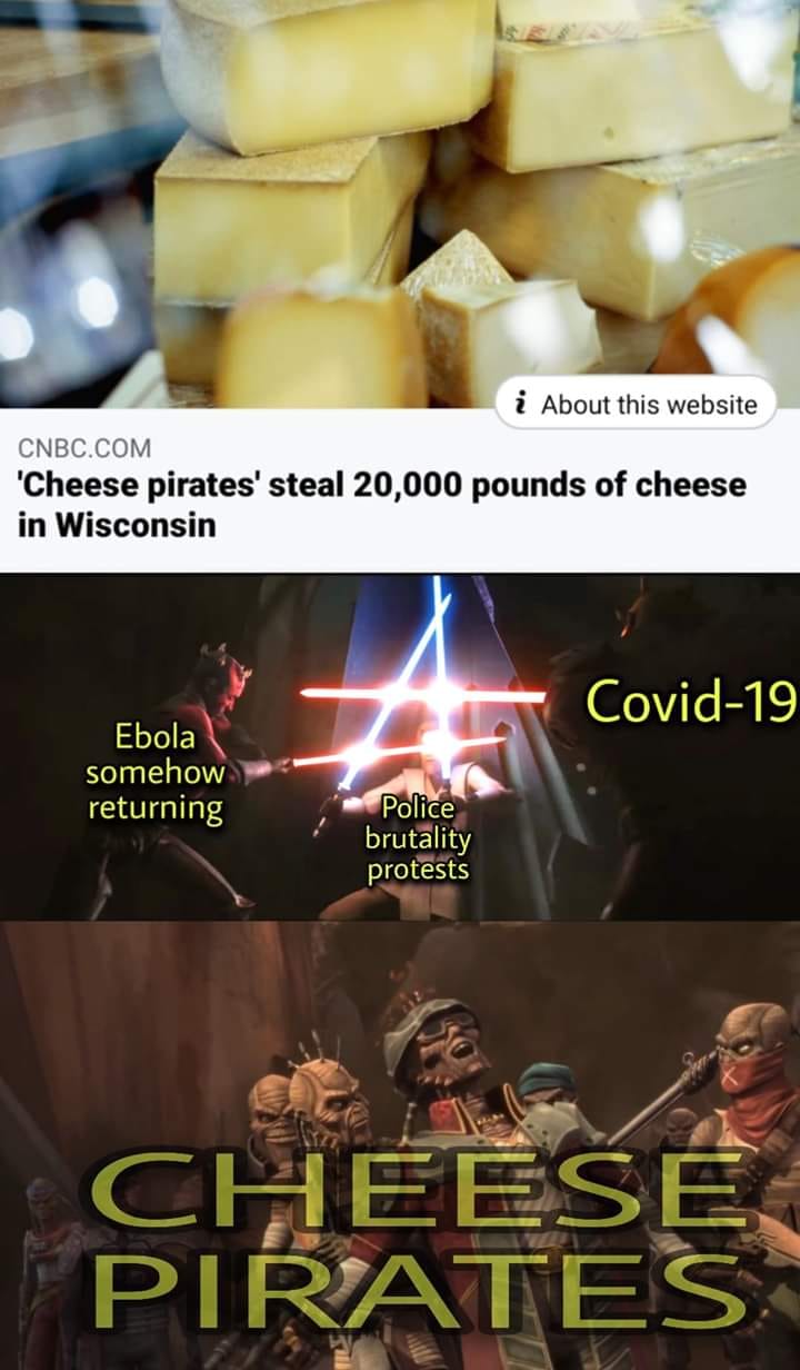 This meme is a play on a news article about the "Cheese Pirates" stealing 20,000 pounds of cheese in Wisconsin. The meme uses a Star Wars reference, with a character saying "In a galaxy far, far away" and then listing various absurd and humorous reasons for the cheese heists, such as "In a galaxy far, far away, the Cheese Pirates stole 20,000 pounds of cheese in Wisconsin."
