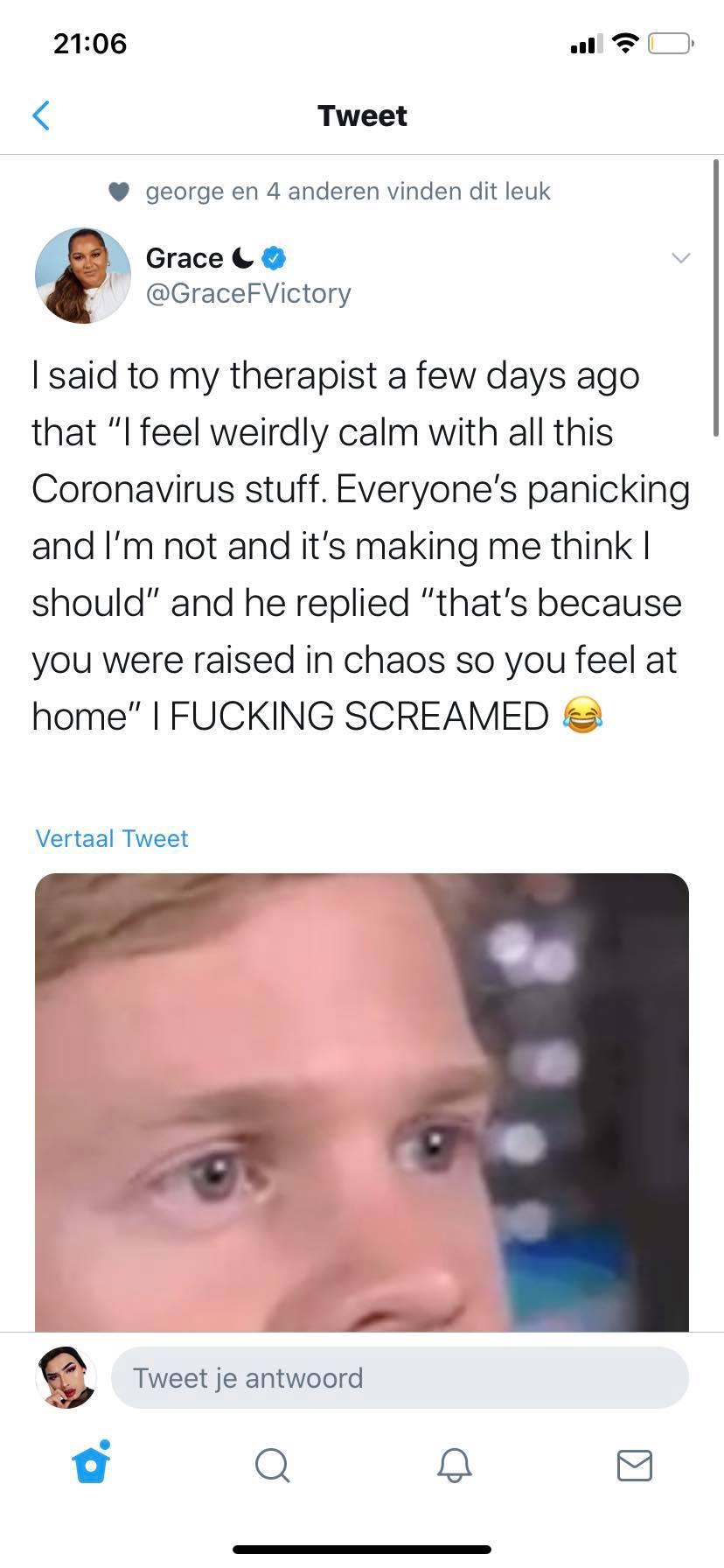 This meme is an image of a person with a shocked expression. The text accompanying the image is "I said to my therapist a few days ago that 'I feel weirdly calm with all this coronavirus stuff. Everyone's panicking and I'm not. I'm not saying I'm happy about it, but I feel weirdly calm. I think it's because you were raised in chaos so you feel at home. I FEELING SCREAMED.'"