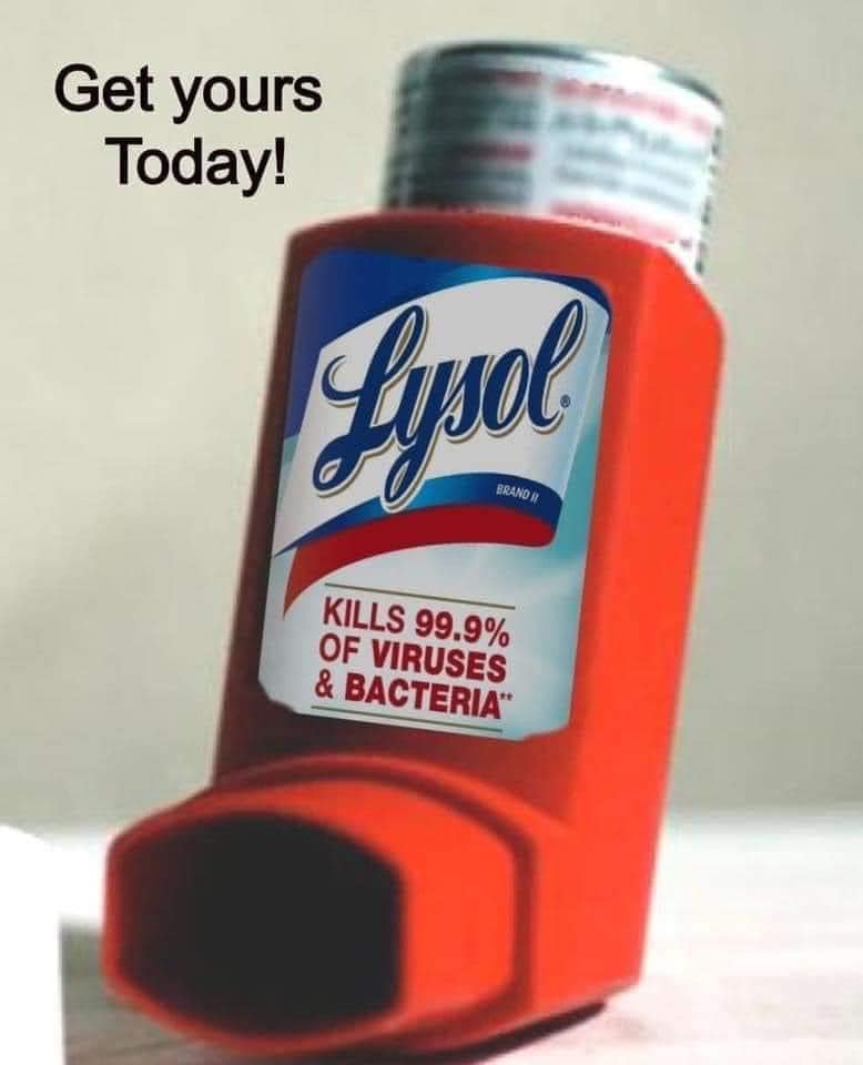 This meme is an image of an inhaler, commonly used to treat asthma, but with the Lysol label and a warning about the product killing 99.9% of viruses and bacteria. The text "Get yours today" is written in a playful, tongue-in-cheek manner, implying that the product is now a treatment for COVID-19.