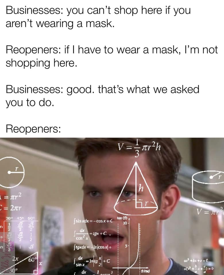 This meme is a humorous exchange between a customer and a store employee about wearing a mask in a post-pandemic setting. The customer initially refuses to wear a mask, but then changes their mind after the employee reminds them that the store's policy requires it. The meme is captioned "Businesses: you can't shop here if you don't wear a mask. Customer: I'm not wearing a mask. Business: Okay, have a nice day!"