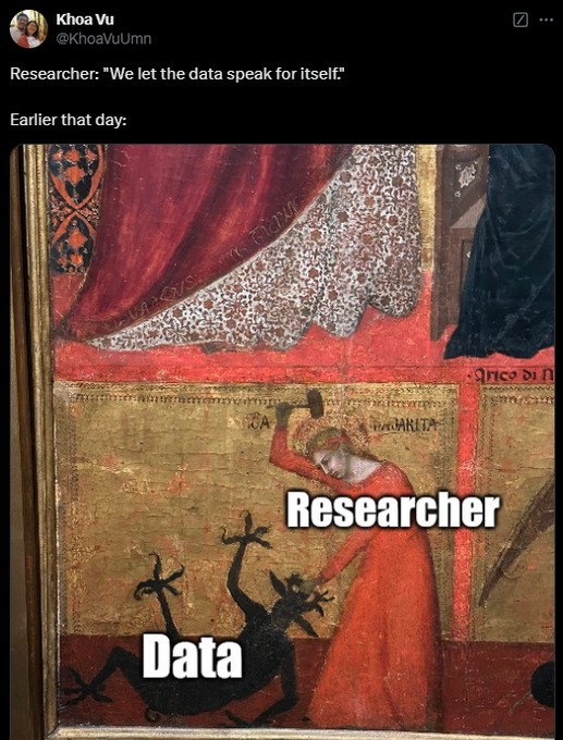 This meme is a humorous commentary on the changing relationship between researchers and data. The image depicts a medieval-style illustration of a researcher being attacked by a monster labeled "Data". The text "We let the data speak for itself" is juxtaposed with "We let the data speak for itself" in the past tense, implying that researchers are now more focused on their own interpretations of data rather than letting it speak for itself.