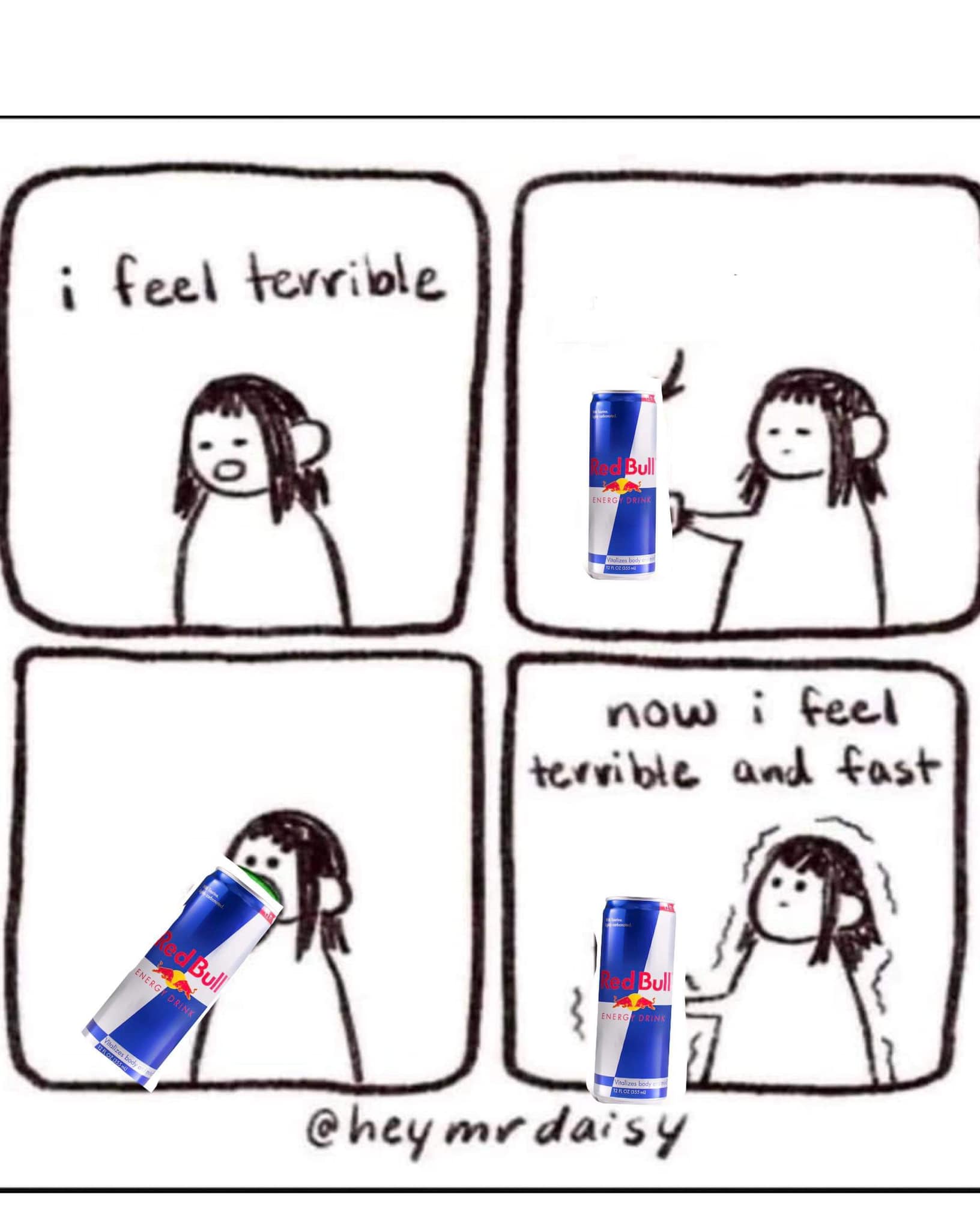 This meme is a simple comic strip featuring a person who initially feels terrible, but after consuming a Red Bull energy drink, they suddenly feel energized and "not terrible" again. The text "I feel terrible" is written above the first panel, and "I feel terrible and now I feel terrible and now I feel terrible and now I feel terrible" is written above the second panel. The final panel shows the person feeling energized and happy.